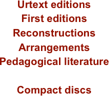 Urtext editions
First editions
Reconstructions
Arrangements
Pedagogical literature

Compact discs
                    